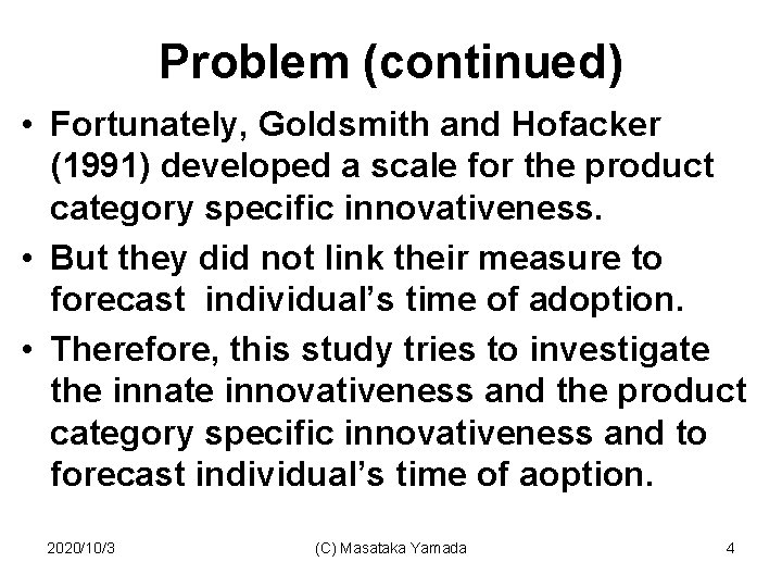Problem (continued) • Fortunately, Goldsmith and Hofacker (1991) developed a scale for the product