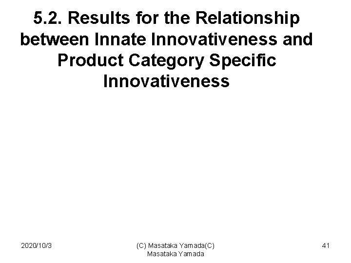 5. 2. Results for the Relationship between Innate Innovativeness and Product Category Specific Innovativeness