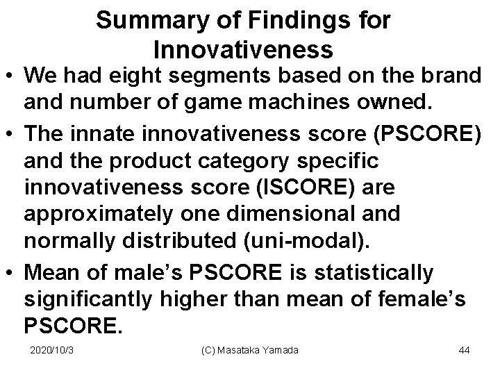 Summary of Findings for Innovativeness • We had eight segments based on the brand