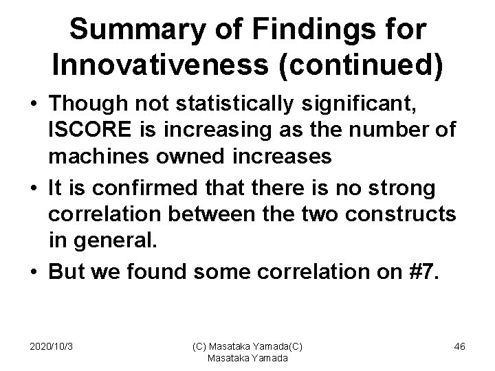 Summary of Findings for Innovativeness (continued) • Though not statistically significant, ISCORE is increasing