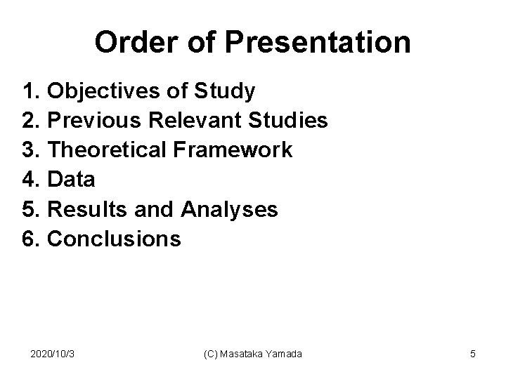 Order of Presentation 1. Objectives of Study 2. Previous Relevant Studies 3. Theoretical Framework　