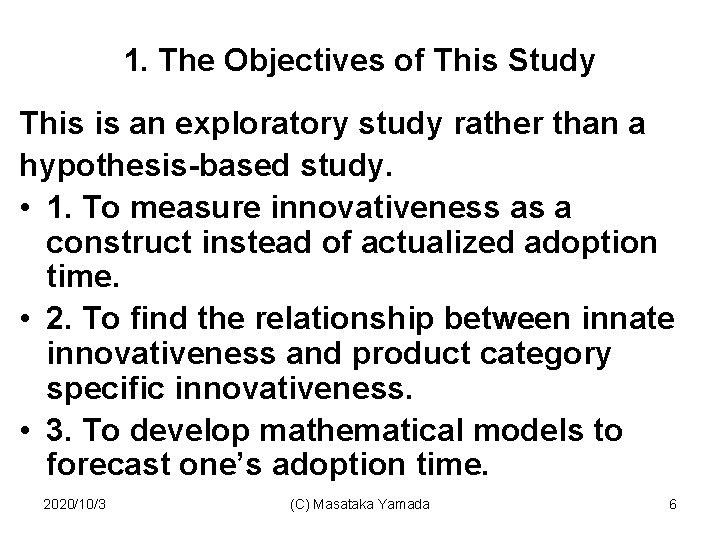 1. The Objectives of This Study This is an exploratory study rather than a