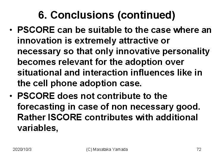 6. Conclusions (continued) • PSCORE can be suitable to the case where an innovation