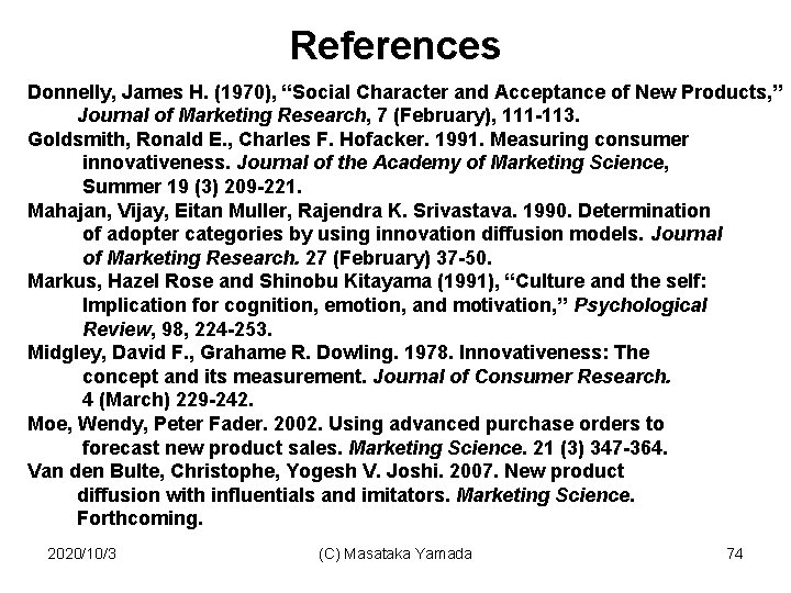 References Donnelly, James H. (1970), “Social Character and Acceptance of New Products, ” Journal