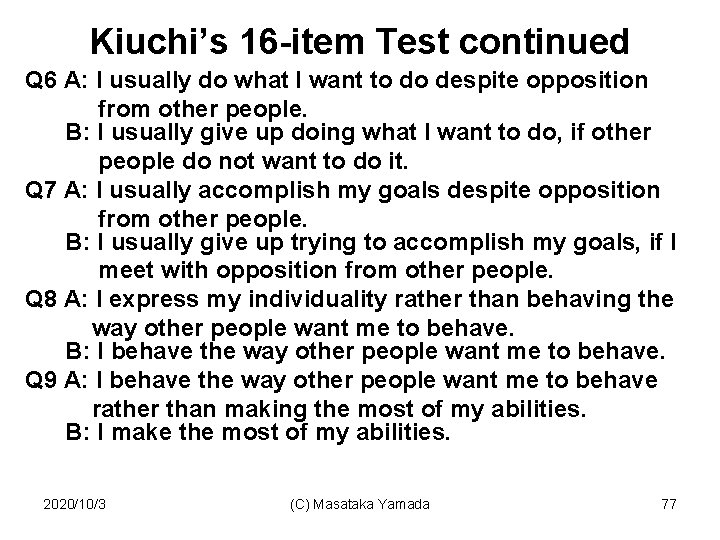 Kiuchi’s 16 -item Test continued Q 6 A: I usually do what I want