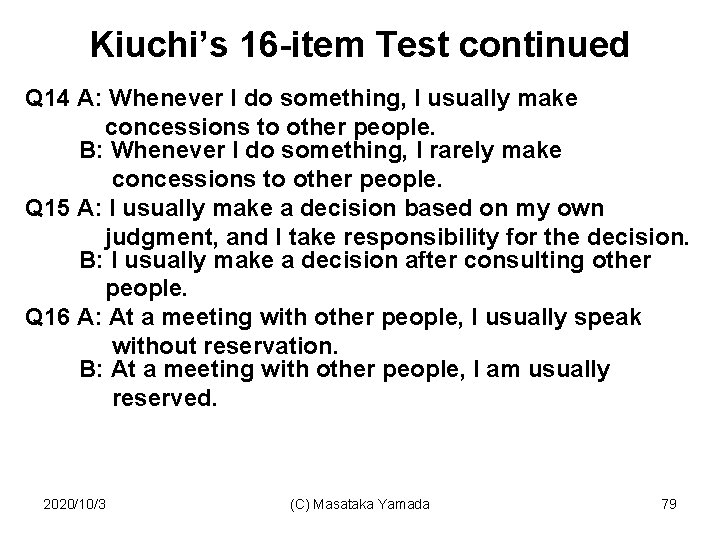 Kiuchi’s 16 -item Test continued Q 14 A: Whenever I do something, I usually