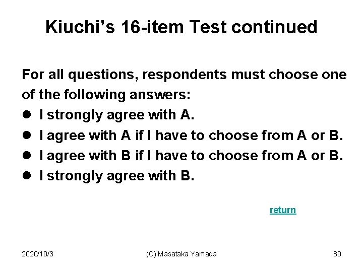 Kiuchi’s 16 -item Test continued For all questions, respondents must choose one of the