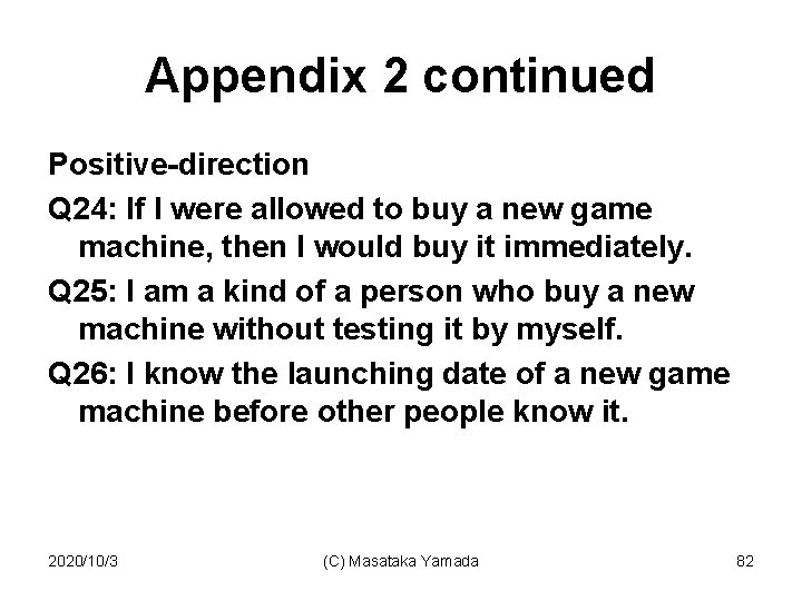 Appendix 2 continued Positive-direction Q 24: If I were allowed to buy a new