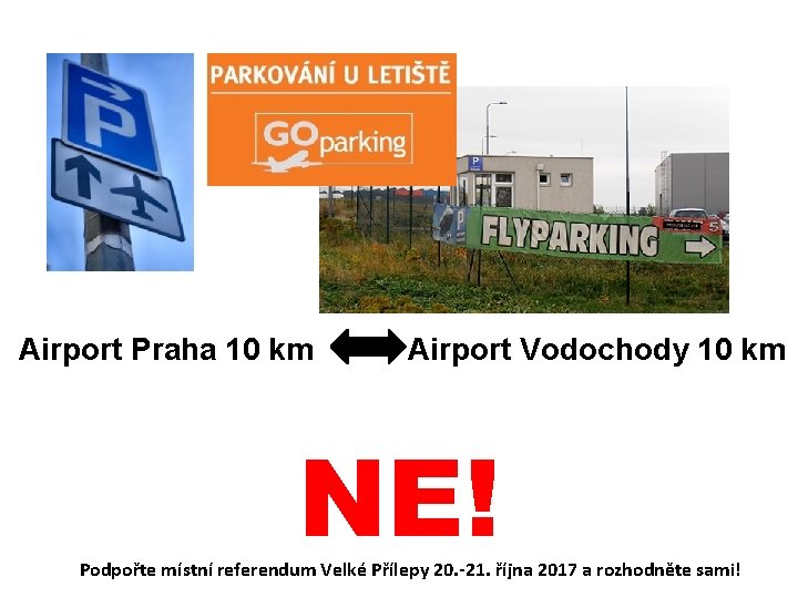 Airport Praha 10 km Airport Vodochody 10 km NE! Podpořte místní referendum Velké Přílepy