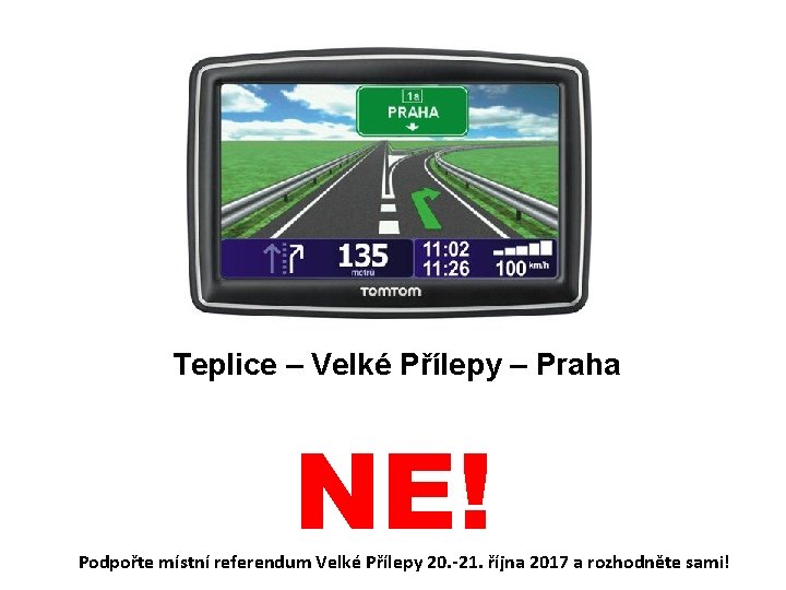 Teplice – Velké Přílepy – Praha NE! Podpořte místní referendum Velké Přílepy 20. -21.