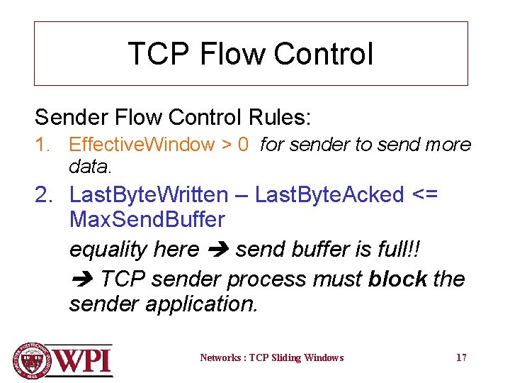 TCP Flow Control Sender Flow Control Rules: 1. Effective. Window > 0 for sender