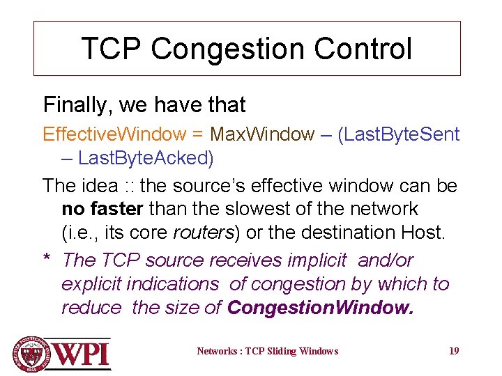 TCP Congestion Control Finally, we have that Effective. Window = Max. Window – (Last.