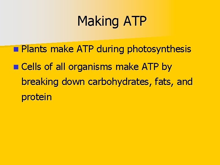 Making ATP n Plants n Cells make ATP during photosynthesis of all organisms make