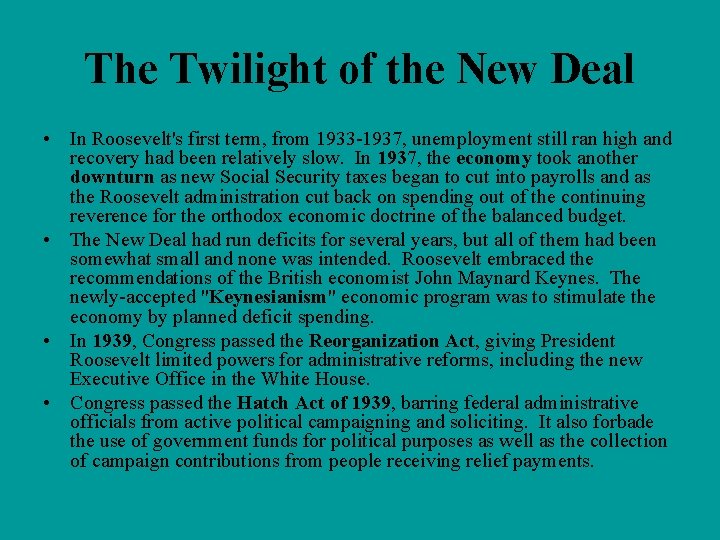 The Twilight of the New Deal • In Roosevelt's first term, from 1933 -1937,