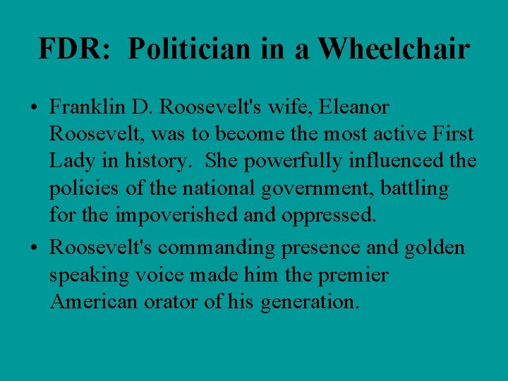 FDR: Politician in a Wheelchair • Franklin D. Roosevelt's wife, Eleanor Roosevelt, was to