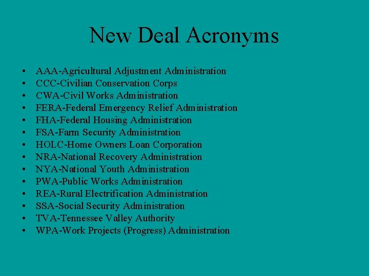 New Deal Acronyms • • • • AAA-Agricultural Adjustment Administration CCC-Civilian Conservation Corps CWA-Civil