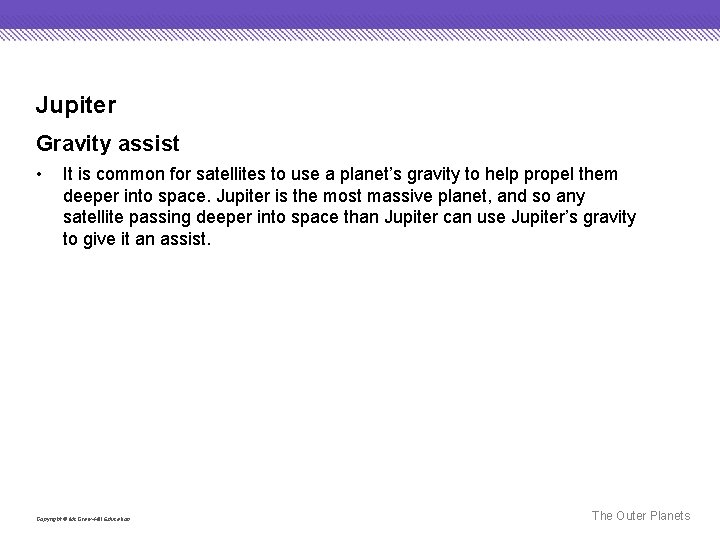 Jupiter Gravity assist • It is common for satellites to use a planet’s gravity