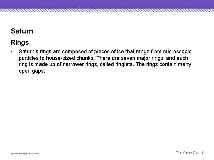 Saturn Rings • Saturn’s rings are composed of pieces of ice that range from