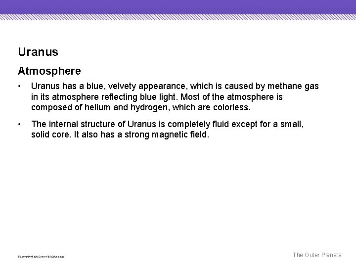 Uranus Atmosphere • Uranus has a blue, velvety appearance, which is caused by methane