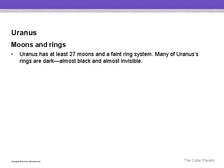 Uranus Moons and rings • Uranus has at least 27 moons and a faint
