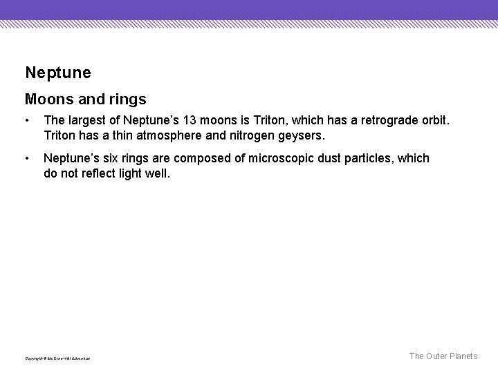 Neptune Moons and rings • The largest of Neptune’s 13 moons is Triton, which