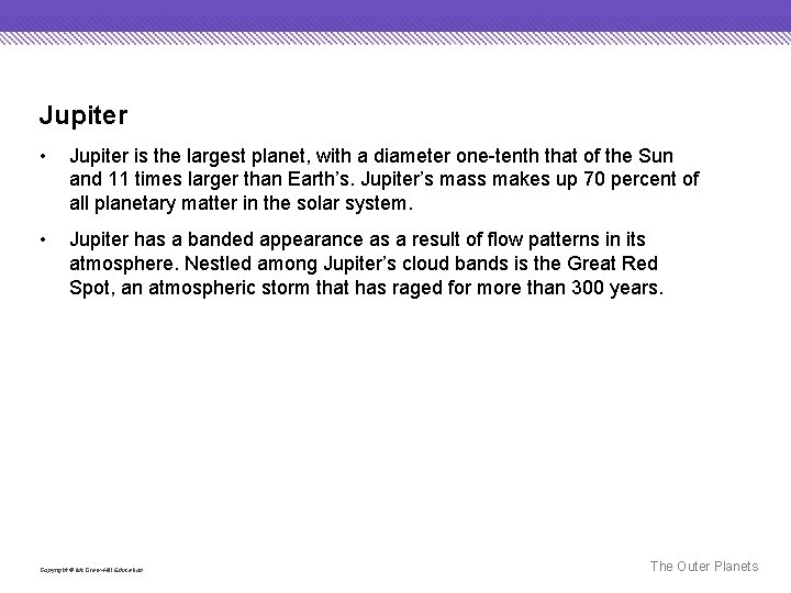 Jupiter • Jupiter is the largest planet, with a diameter one-tenth that of the