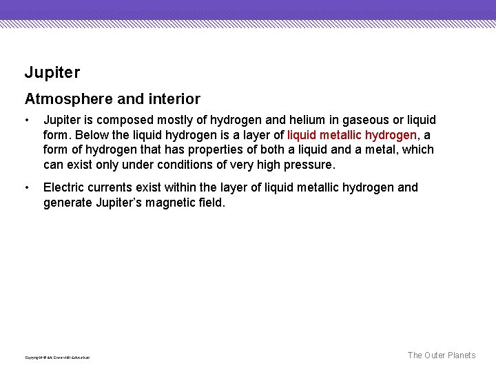 Jupiter Atmosphere and interior • Jupiter is composed mostly of hydrogen and helium in