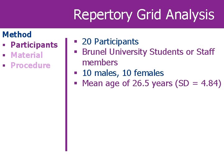 Repertory Grid Analysis Method § Participants § Material § Procedure § 20 Participants §