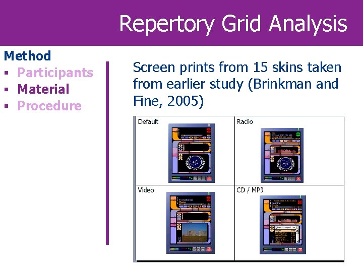 Repertory Grid Analysis Method § Participants § Material § Procedure Screen prints from 15