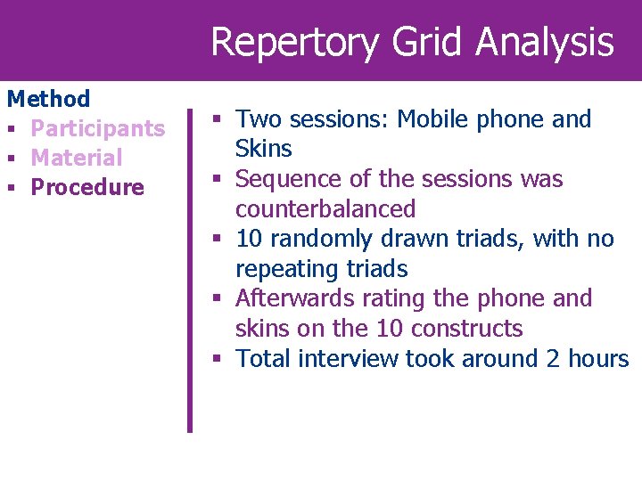 Repertory Grid Analysis Method § Participants § Material § Procedure § Two sessions: Mobile