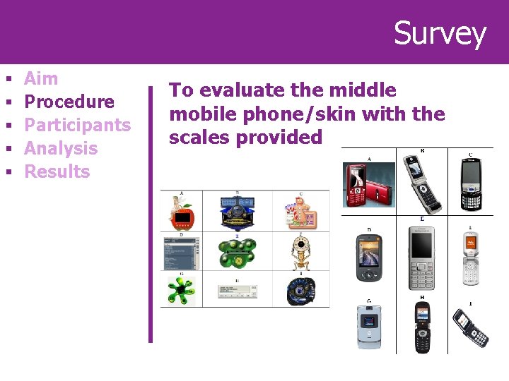 Survey § § § Aim Procedure Participants Analysis Results To evaluate the middle mobile