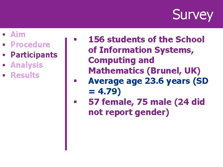 Survey § § § Aim Procedure Participants Analysis Results § § § 156 students