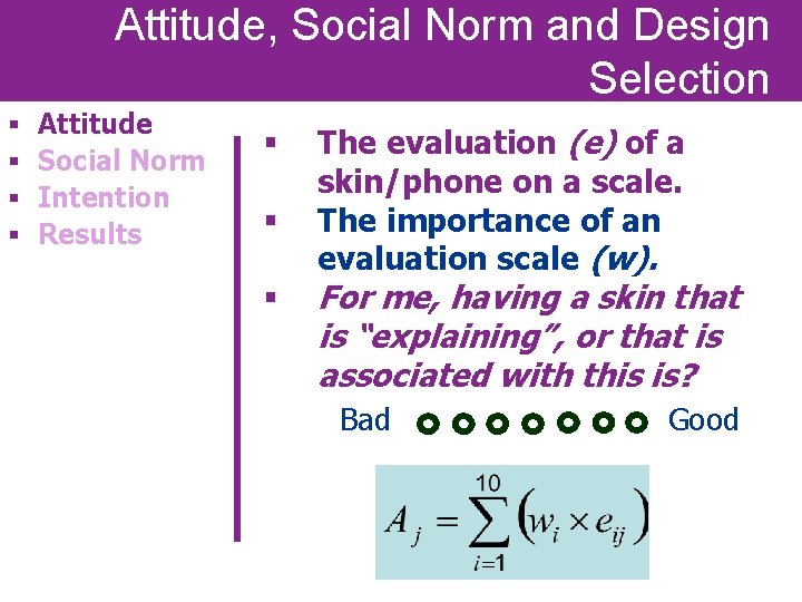 Attitude, Social Norm and Design Selection § § Attitude Social Norm Intention Results §