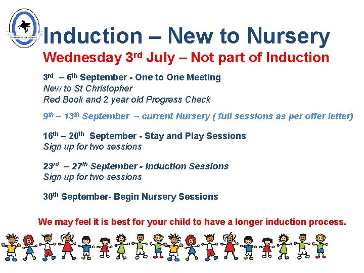 Induction – New to Nursery Wednesday 3 rd July – Not part of Induction