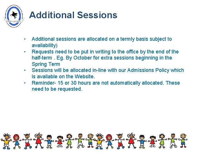 Additional Sessions • • Additional sessions are allocated on a termly basis subject to