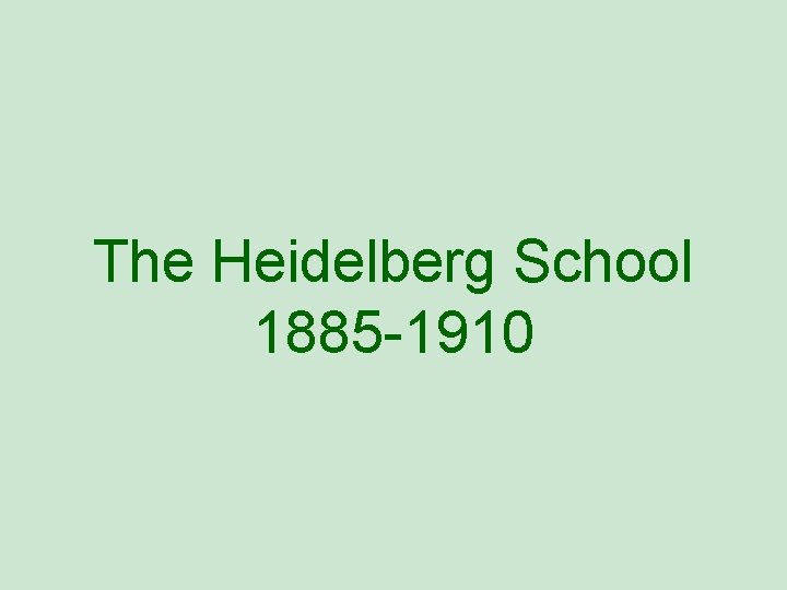 The Heidelberg School 1885 -1910 