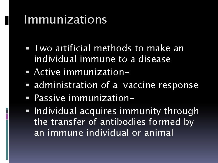 Immunizations Two artificial methods to make an individual immune to a disease Active immunization