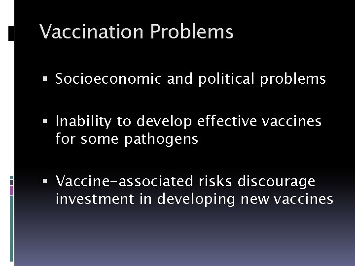 Vaccination Problems Socioeconomic and political problems Inability to develop effective vaccines for some pathogens