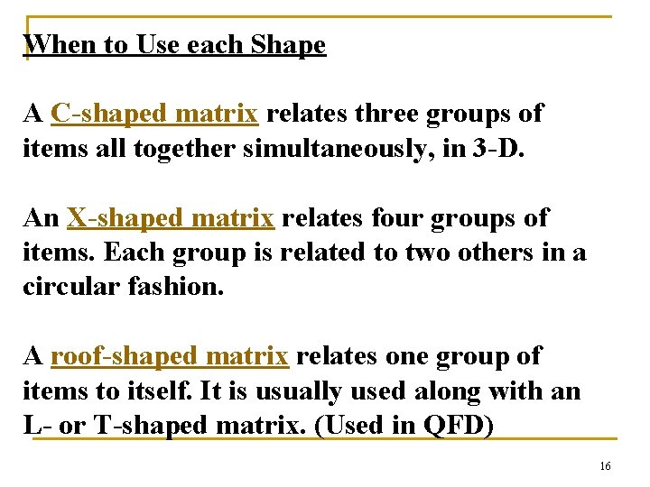 When to Use each Shape A C-shaped matrix relates three groups of items all