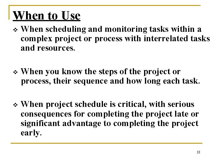 When to Use v When scheduling and monitoring tasks within a complex project or