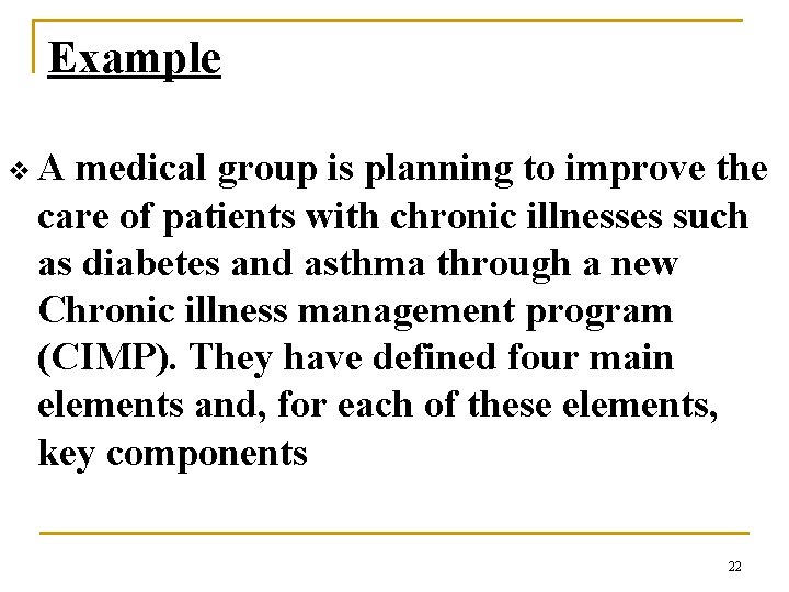 Example v. A medical group is planning to improve the care of patients with
