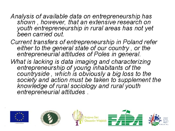 Analysis of available data on entrepreneurship has shown , however, that an extensive research Analysis of available data on entrepreneurship has shown , however, that an extensive research