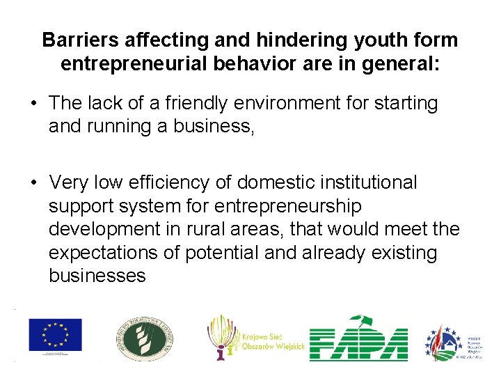 Barriers affecting and hindering youth form entrepreneurial behavior are in general: • The lack Barriers affecting and hindering youth form entrepreneurial behavior are in general: • The lack