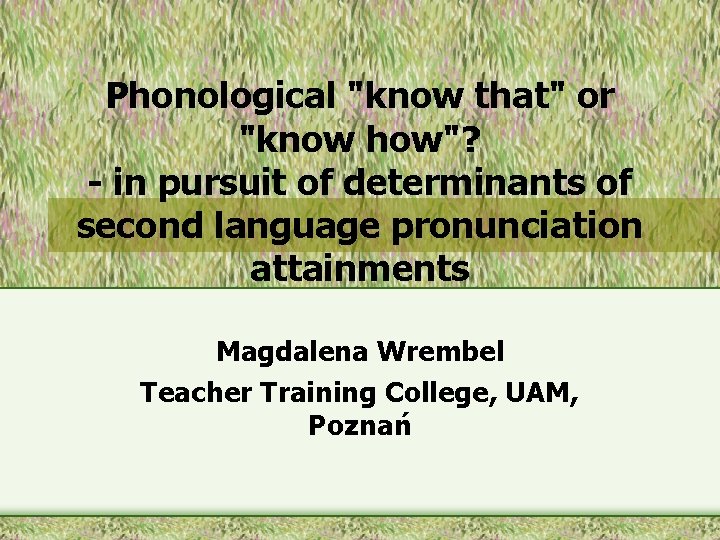 Phonological "know that" or "know how"? - in pursuit of determinants of second language