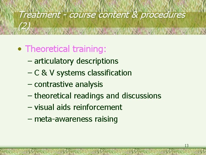 Treatment - course content & procedures (2) • Theoretical training: – articulatory descriptions –