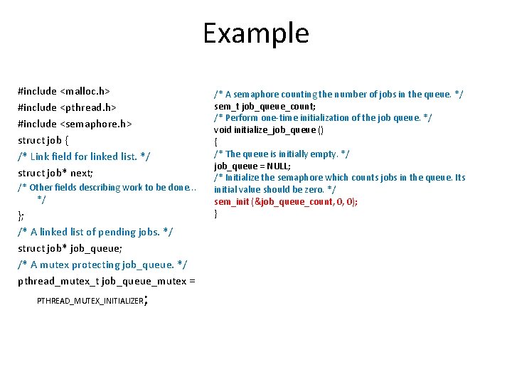 Example #include <malloc. h> #include <pthread. h> #include <semaphore. h> struct job { /*