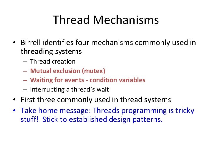 Thread Mechanisms • Birrell identifies four mechanisms commonly used in threading systems – –