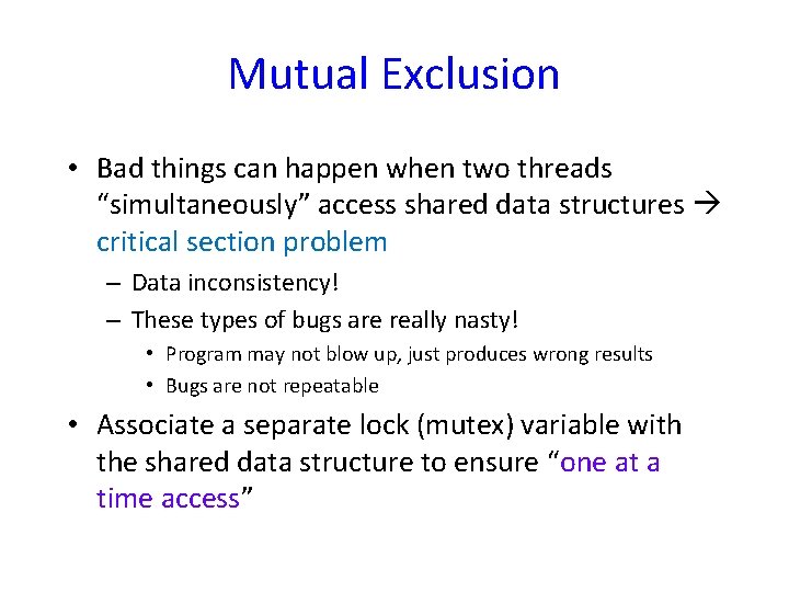 Mutual Exclusion • Bad things can happen when two threads “simultaneously” access shared data