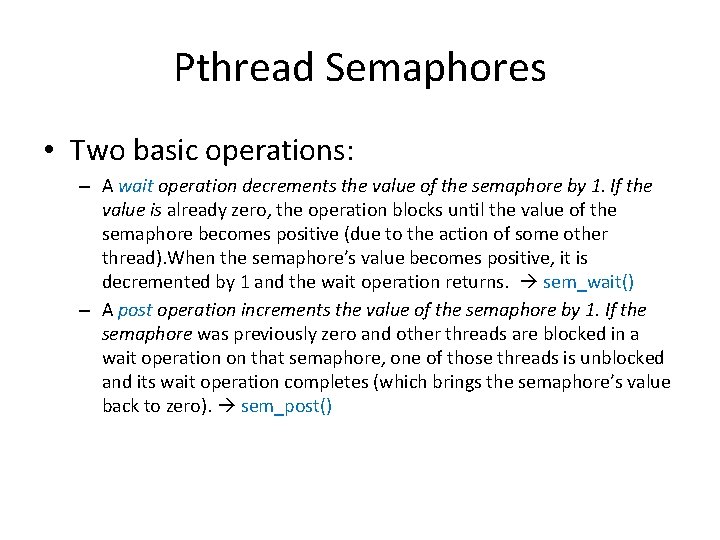 Pthread Semaphores • Two basic operations: – A wait operation decrements the value of