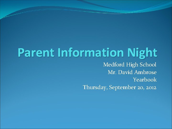 Parent Information Night Medford High School Mr. David Ambrose Yearbook Thursday, September 20, 2012